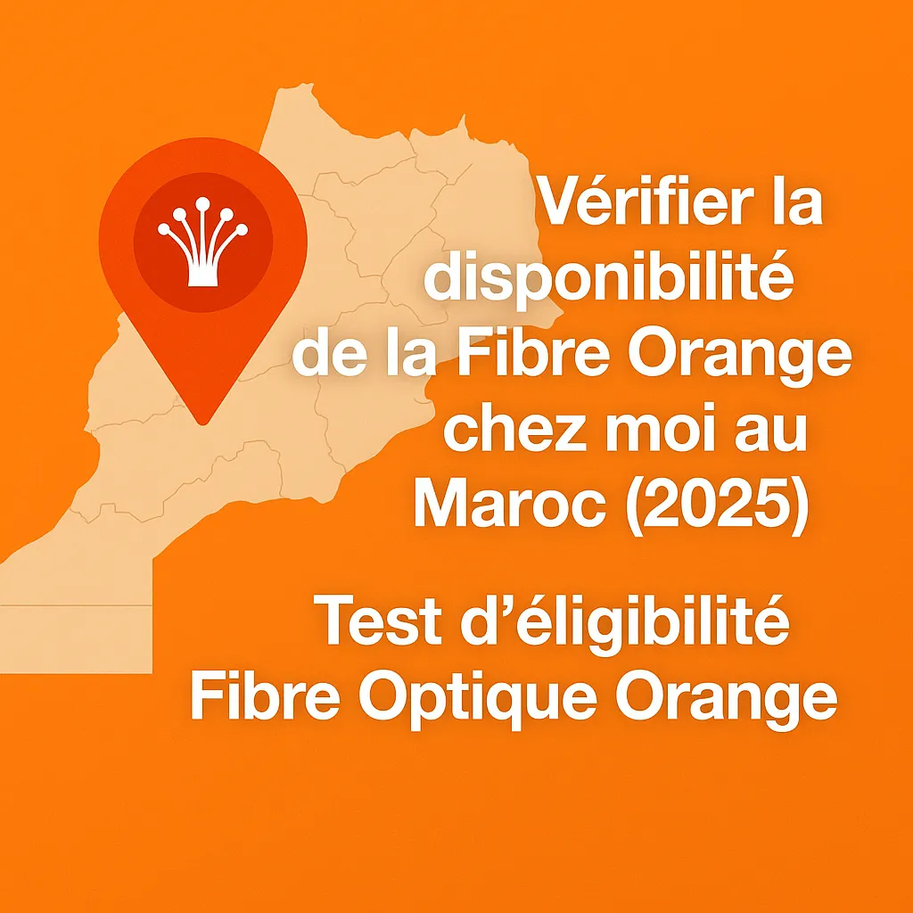 Carte du Maroc avec icône de localisation indiquant la vérification de la disponibilité de la Fibre Orange – Test d’éligibilité Fibre Optique 2025